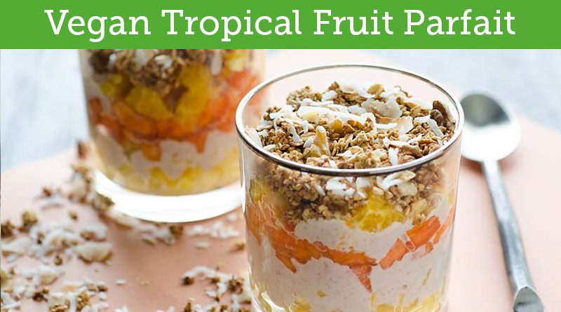 Vegan Tropical Fruit Parfait Recipe